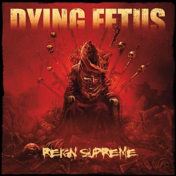 Dying Fetus Reign Supreme