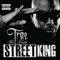 Trae Tha Truth - Street King